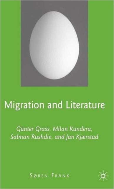 Migration and Literature - Gunter Grass, Milan Kundera, Salman Rushdie, and Jan Kjærstad
