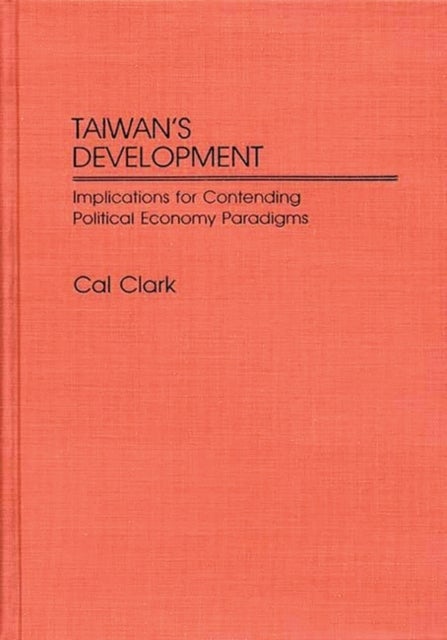 Taiwan's Development - Implications for Contending Political Economy Paradigms