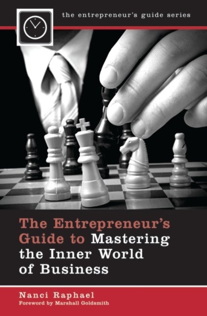 The Entrepreneur's Guide to Mastering the Inner World of Business