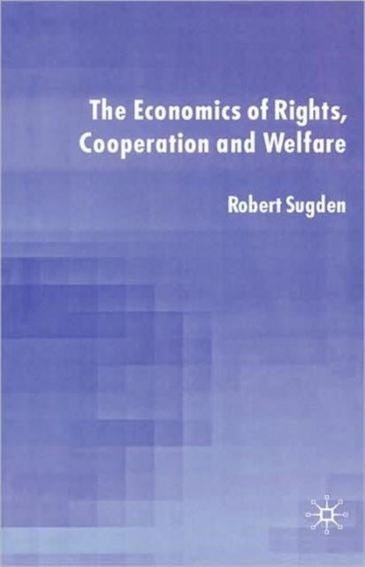 The Economics of Rights, Cooperation and Welfare