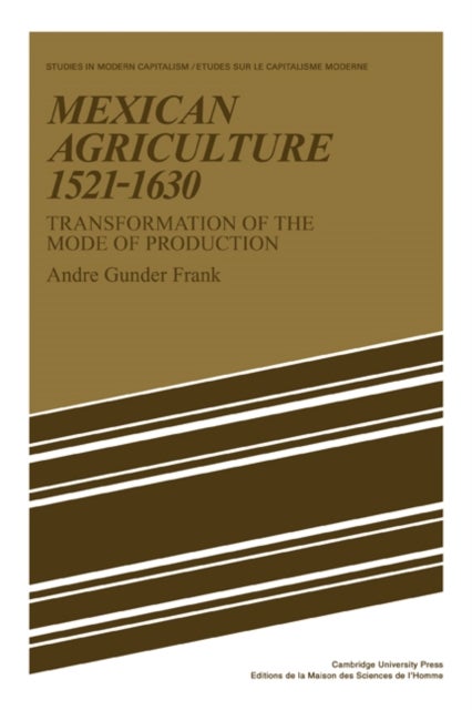 Mexican Agriculture 1521 1630 - Transformation of the Mode of Production