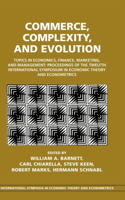 Commerce, Complexity, and Evolution - Topics in Economics, Finance, Marketing, and Management: Proceedings of the Twelfth International Symposium in Economic Theory and Econometrics