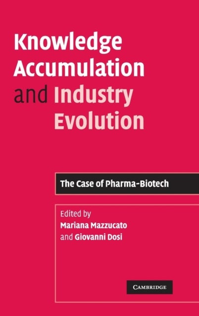 Knowledge Accumulation and Industry Evolution - The Case of Pharma-Biotech