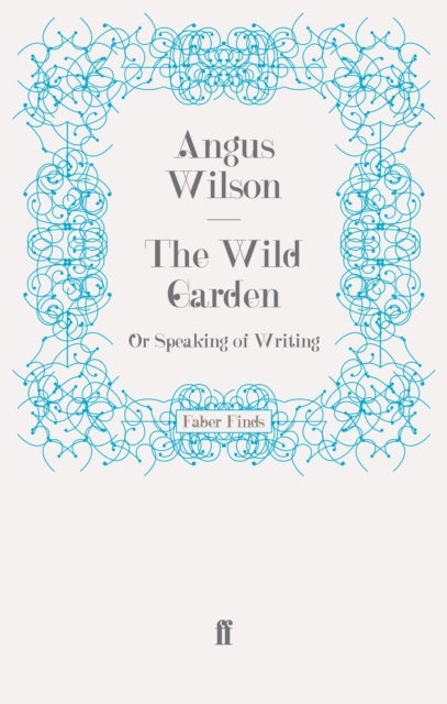 The Wild Garden - Or Speaking of Writing