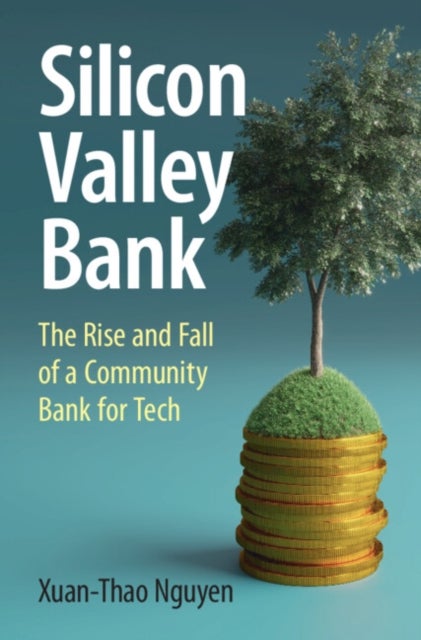 Silicon Valley Bank - The Rise and Fall of a Community Bank for Tech
