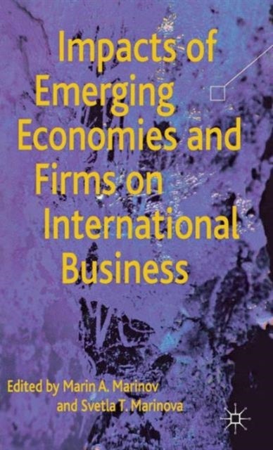 Impacts of Emerging Economies and Firms on International Business