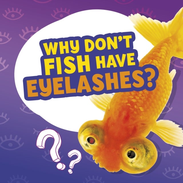Why Don''t Fish Have Eyelashes?