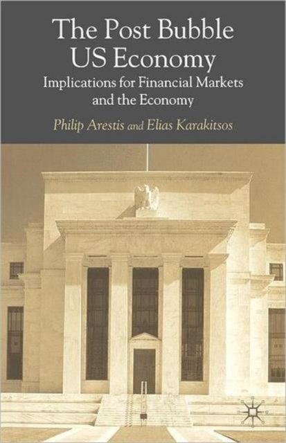 The Post-Bubble Us Economy - Implications for Financial Markets and the Economy
