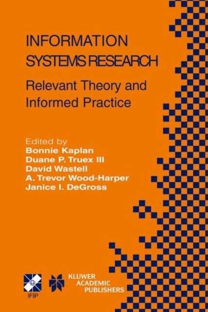 Information Systems Research - Relevant Theory and Informed Practice