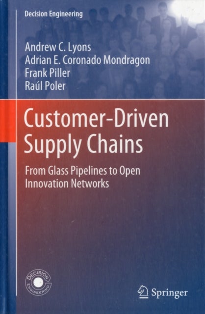 Customer-Driven Supply Chains - From Glass Pipelines to Open Innovation Networks