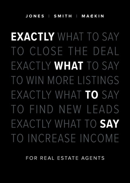 Exactly What to Say - For Real Estate Agents