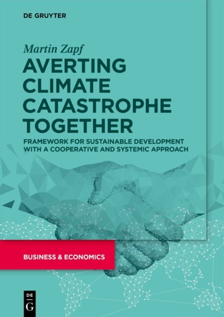 Averting Climate Catastrophe Together - Framework for Sustainable Development with a Cooperative and Systemic Approach
