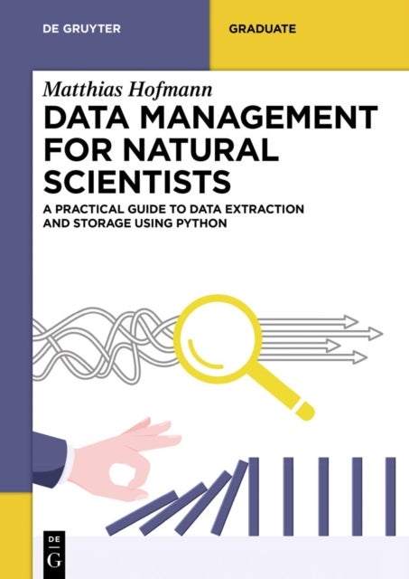 Data Management for Natural Scientists - A Practical Guide to Data Extraction and Storage Using Python