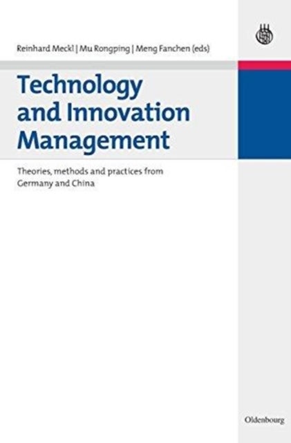 Technology and Innovation Management - Theories, methods and practices from Germany and China