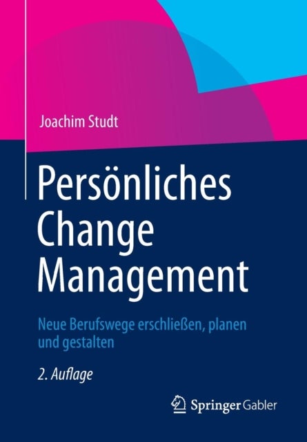 Persönliches Change Management - Neue Berufswege erschließen, planen und gestalten