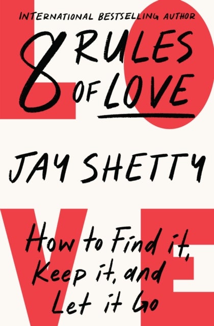 8 Rules of Love: How to Find It, Keep It and Let I - How to Find it, Keep it, and Let it Go