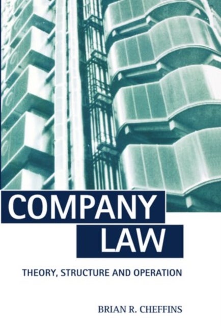 Company Law - Theory, Structure and Operation