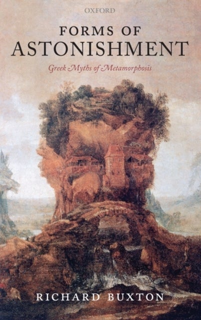 Forms of Astonishment - Greek Myths of Metamorphosis