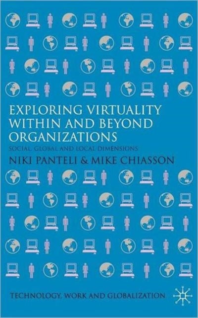 Exploring Virtuality within and beyond Organizations - Social, Global and Local Dimensions