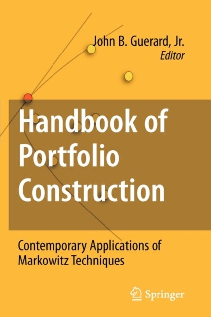 Handbook of Portfolio Construction - Contemporary Applications of Markowitz Techniques