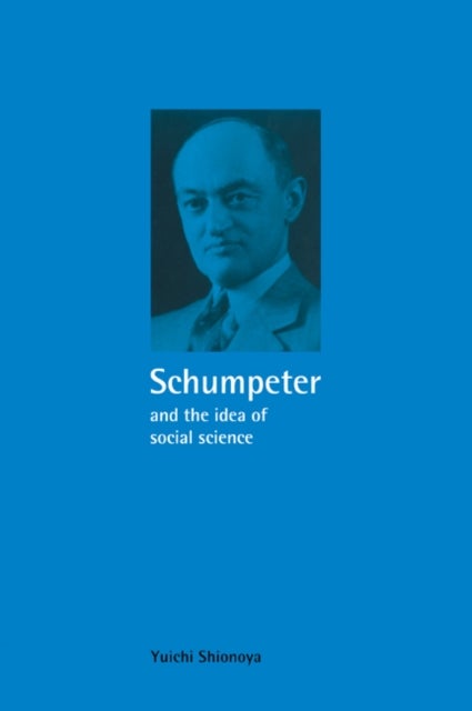 Schumpeter and the Idea of Social Science - A Metatheoretical Study
