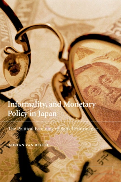 Informality and Monetary Policy in Japan - The Political Economy of Bank Performance