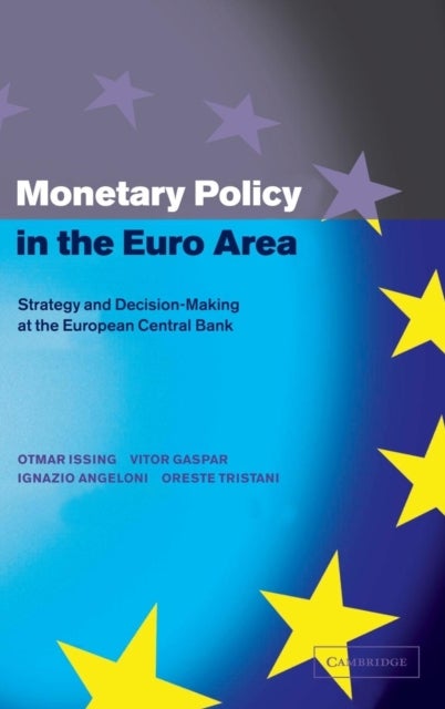 Monetary Policy in the Euro Area - Strategy and Decision-Making at the European Central Bank
