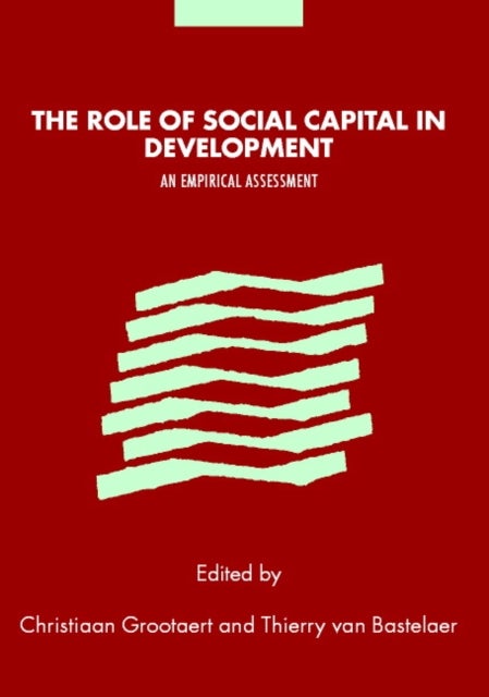 The Role of Social Capital in Development - An Empirical Assessment