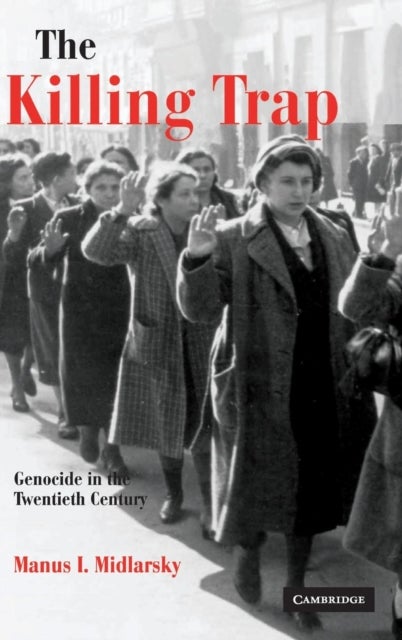The Killing Trap - Genocide in the Twentieth Century
