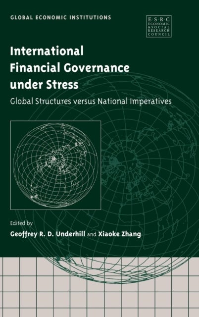 International Financial Governance under Stress - Global Structures versus National Imperatives