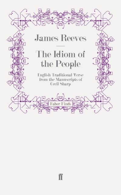 The Idiom of the People - English Traditional Verse from the Manuscripts of Cecil Sharp