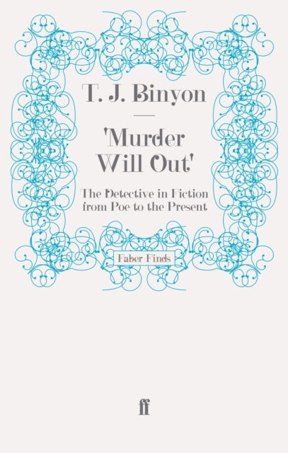 'Murder Will Out' - The Detective in Fiction from Poe to the Present