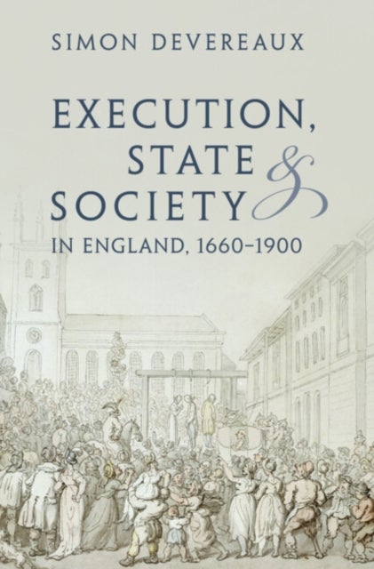 Execution, State and Society in England, 1660¿1900