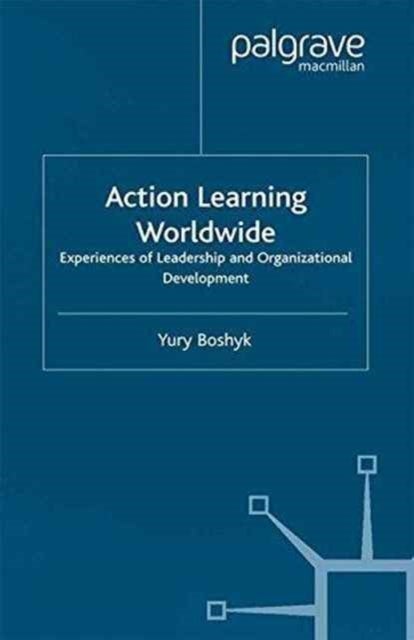 Action Learning Worldwide - Experiences of Leadership and Organizational Development