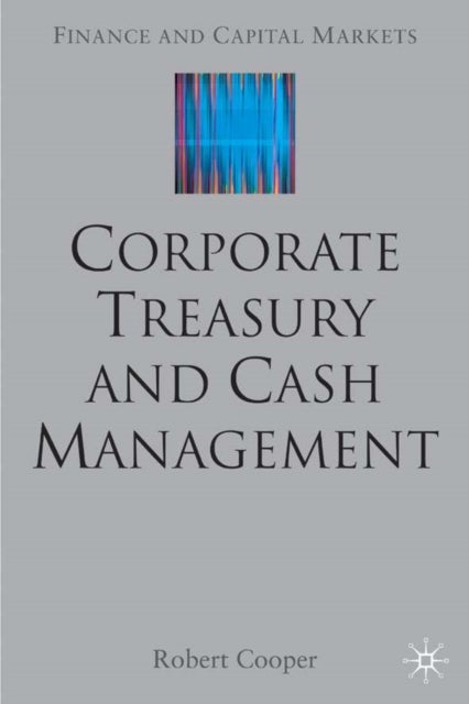 Corporate Treasury and Cash Management [With CDROM]