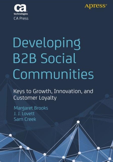 Developing B2B Social Communities - Keys to Growth, Innovation, and Customer Loyalty