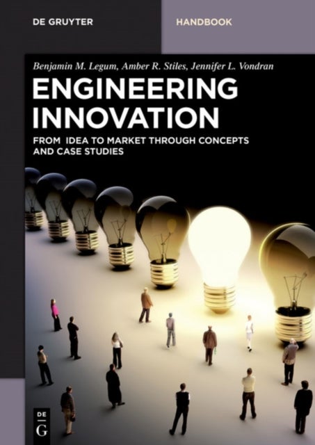 Engineering Innovation - From idea to market through concepts and case studies