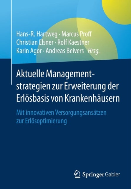 Aktuelle Managementstrategien zur Erweiterung der Erlösbasis von Krankenhäusern - Mit innovativen Versorgungsansatzen zur Erlosoptimierung