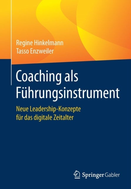 Coaching als Führungsinstrument - Neue Leadership-Konzepte fur das digitale Zeitalter