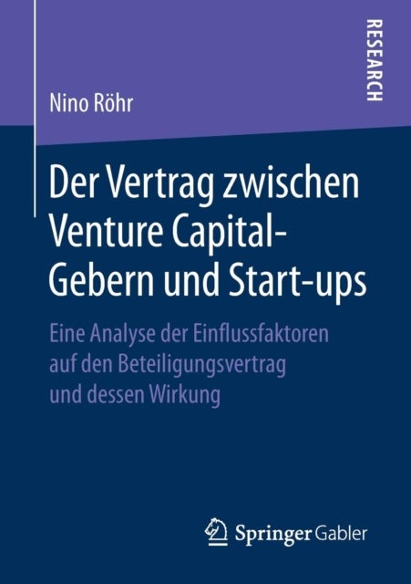 Der Vertrag zwischen Venture Capital-Gebern und Start-ups - Eine Analyse der Einflussfaktoren auf den Beteiligungsvertrag und dessen Wirkung