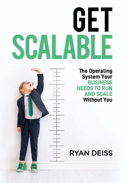 Get Scalable - The Operating System Your Business Needs To Run and Scale Without You
