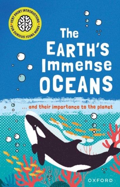Very Short Introductions for Curious Young Minds: The Earth''s Immense Oceans
