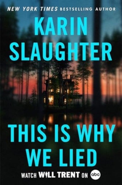 This Is Why We Lied - A Will Trent Thriller
