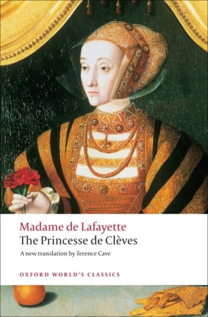 The Princesse de Clèves - with `The Princesse de Montpensier' and `The Comtesse de Tende'