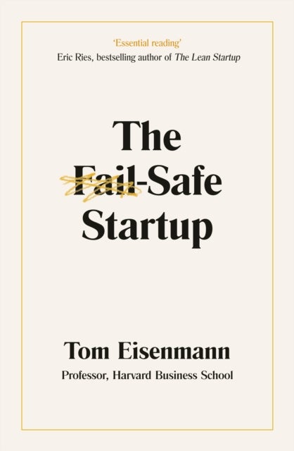 The Fail-Safe Startup - Your Roadmap for Entrepreneurial Success