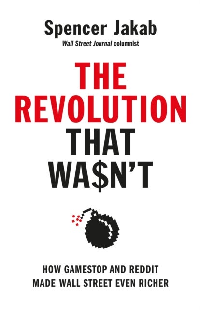 Revolution That Wasn''t - How GameStop and Reddit Made Wall Street Even Richer