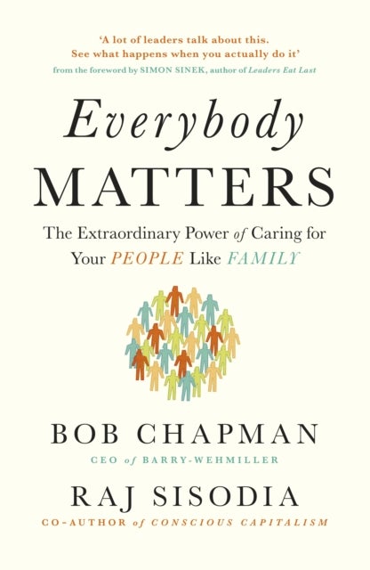 Everybody Matters - The Extraordinary Power of Caring for Your People Like Family
