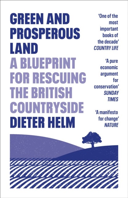 GREEN & PROSPEROUS LAND PB - A Blueprint for Rescuing the British Countryside