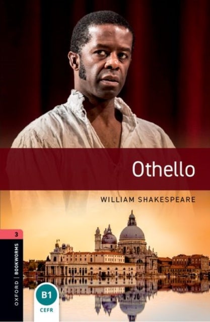 Oxford Bookworms Library: Level 3: Othello - Graded readers for secondary and adult learners