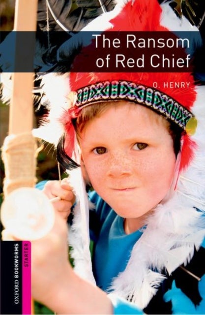 Oxford Bookworms Library: Starter:: The Ransom of Red Chief